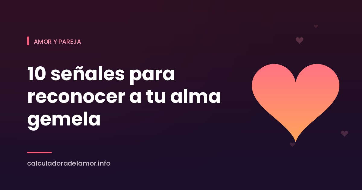 Portada del artículo sobre las 10 señales para reconocer a tu alma gemela