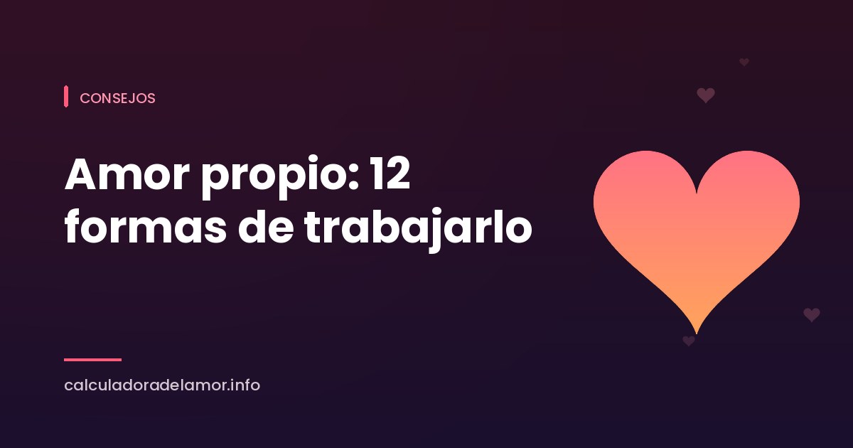 Portada del artículo: amor propio y 12 formas de trabajarlo, con un corazón degradado sobre fondo granate