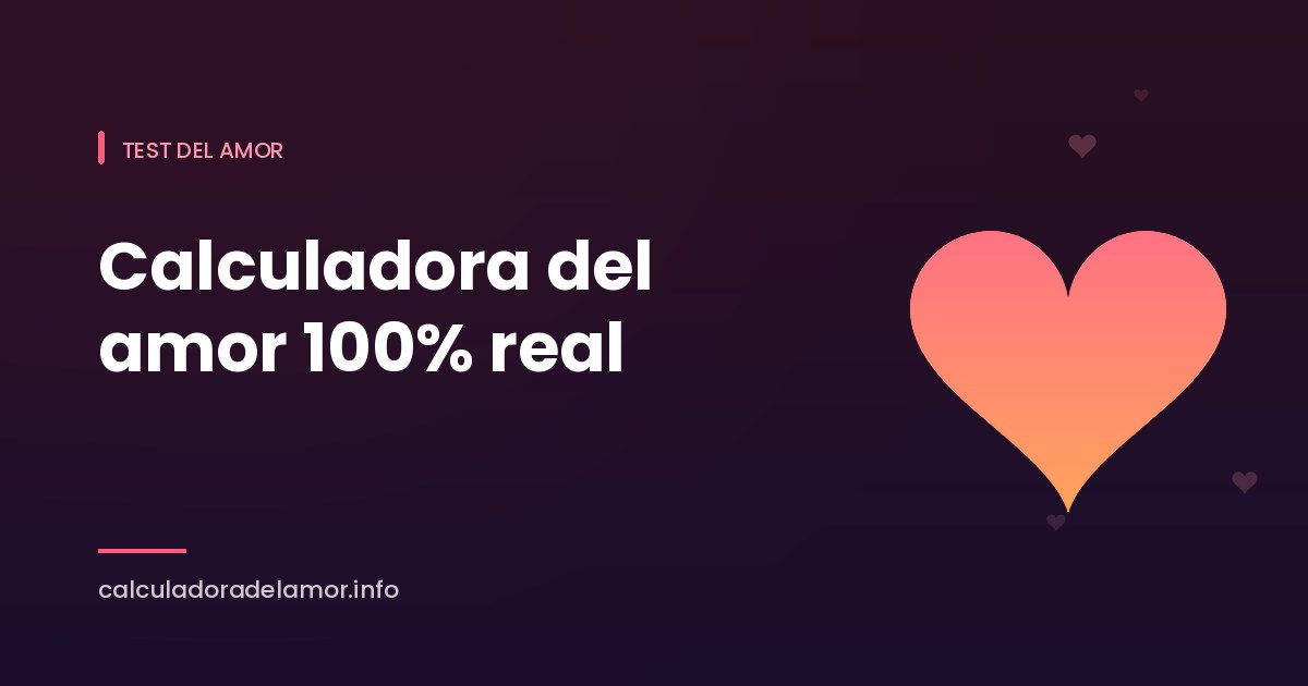 Portada del artículo sobre la calculadora del amor 100% real y qué significa ese porcentaje