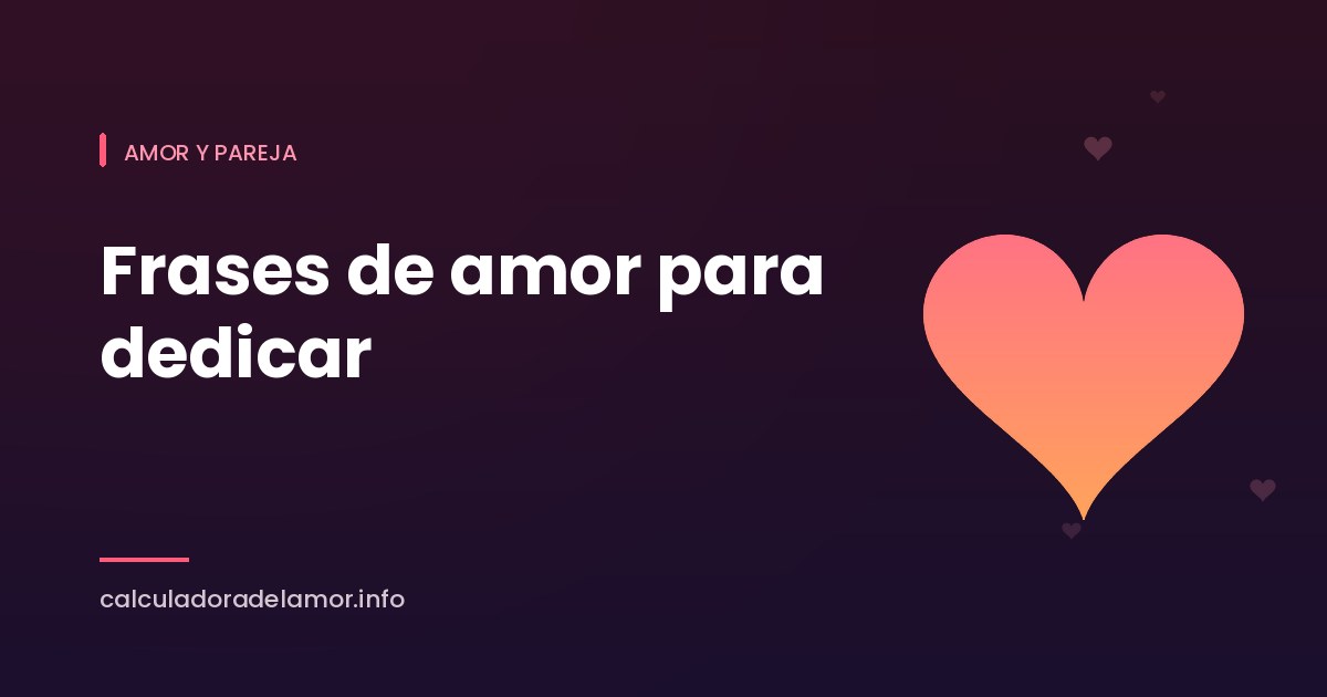 Frases de amor para dedicar - Calculadora del Amor
